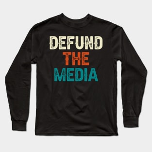 Defund The Media Long Sleeve T-Shirt